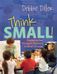 THINK SMALL! ENGAGING OUR YOUNGEST READERS IN SMALL GROUPS