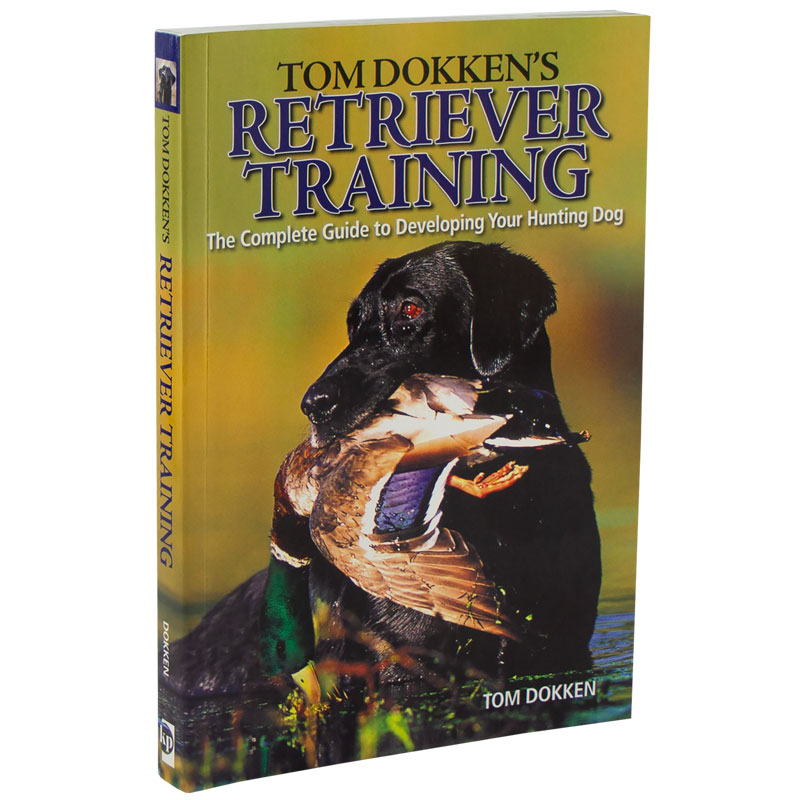 Tom Dokken's Retriever Training Book 