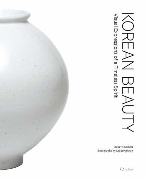 Korean Beauty : Visual Expressions of a Timeless Spirit 