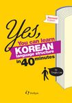 Yes, You Can Learn Korean Language Structure in 40 Minutes Yes, You Can Learn Korean Language Structure in 40 Minutes
