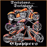 Decisions Choppers Adult T-Shirts(4XL)