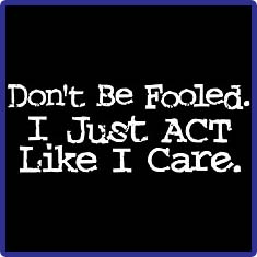 Just Act Like I Care T-Shirts