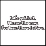 Let's Get lost  Fun T-Shirts
