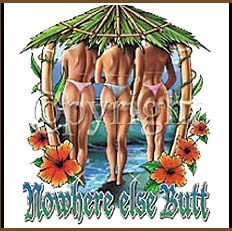 Nowhere Else Butt Hawaiian Tees