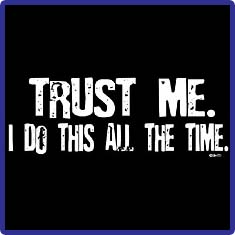 Trust Me. Do All The Time Tees