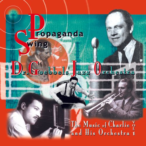 Propaganda Swing: Charlie and His Orchestra: Propaganda Swing: The