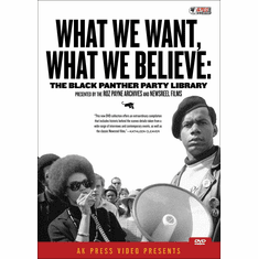 What We Want, What We Believe: The Black Panther Party Library - 4 DVD Set (Black Panther Newsreels, Roz Payne Archives)