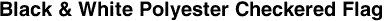Black & White Polyester Checkered Flag 