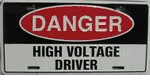 Danger - High Voltage Driver