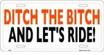Ditch the Bitch and Lets Ride
