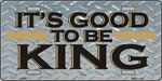 Good to Be King