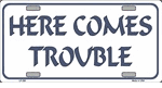 Here Comes Trouble