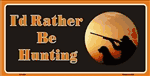 I'd Rather Be Hunting 