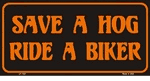 Save a Hog - Ride a Biker