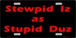 Stewpid Iz As Stupid Duz