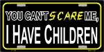 You Can't Scare Me, I Have Children 