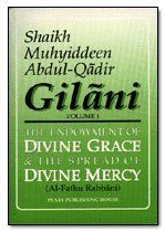 The Endowment of Divine Grace and the Spread of Divine Mercy Vol 1 (Al-Fathu Rabbani / Shaykh Muhyideen Abdul-Qadir Gilani)