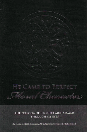 He Came to Perfect Moral Character (Rhajan Malik Couram, Abu Azzubayr Shadeed Muhammad)
