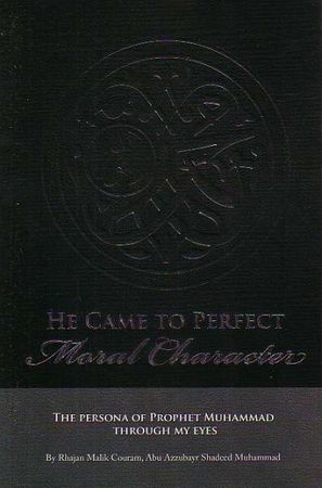 He Came to Perfect Moral Character (Rhajan Malik Couram, Abu Azzubayr Shadeed Muhammad)