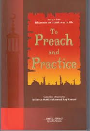 To Preach and Practice : Collection of Speeches by Justice Mufti Muhammad Taqi Usmani