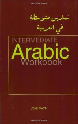 Intermediate Arabic Workbook (John Mace)