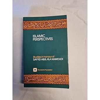 ISLAMIC PERSPECTIVES Studies in honour of SAYYID ABUL A'LA MAWDUDI