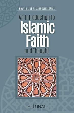 An Introduction to Islamic Faith and Thought by Ali Unal