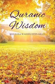 Quranic Wisdom by Maulana Wahiduddin Khan
