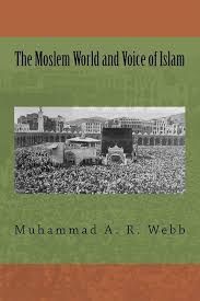 The Moslem World and Voice of Islam by Muhammad A.R.Webb