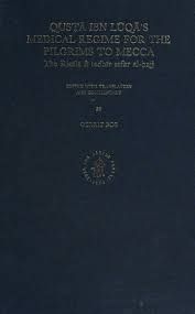 MEDICAL REGIME FOR THE PILGRIMS TO MECCA Qusta Ibn Luqa's (Gerrit Bos)