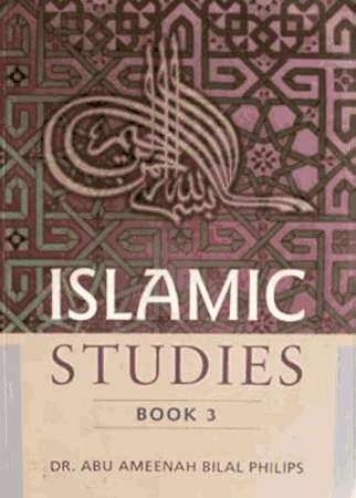 ISLAMIC STUDIES Book 3 (Dr.Abu Ameenah Bilal Philips)