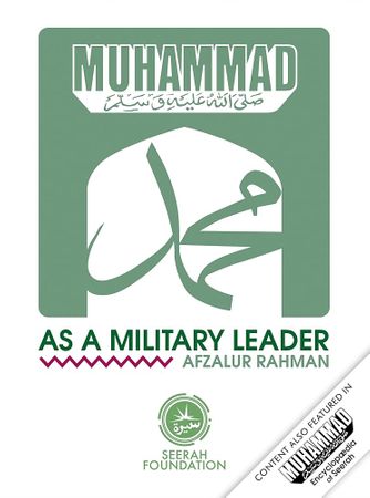Prophet MUHAMMAD as a Military Leader and Commander (M.Fethullah / Afzalur Rahman)