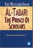 The Mujtahid Imam AL-TABARI The Prince of Scholars (Mohamad Yasin Owadally)