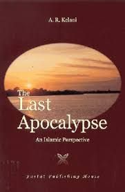 The Last Apocalypse : An Islamic Perspective (A. R. Kelani)