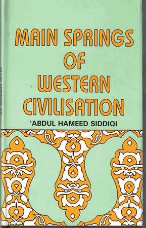Main Springs of Western Civilization (Abdul Hameed Siddiqi)