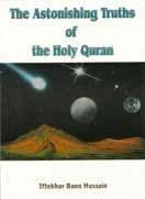 The Astonishing Truths of the Holy Qur'an by Iftekhar Bano Hussain