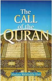 The Call of the Qur'an : A Muslim's Most Sacred Duty (Maulana Wahiduddin Khan)