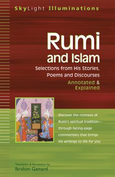Rumi and Islam: Selections from His Stories, Poems, and Discourses--Annotated & Explained (Ibrahim Gamard)