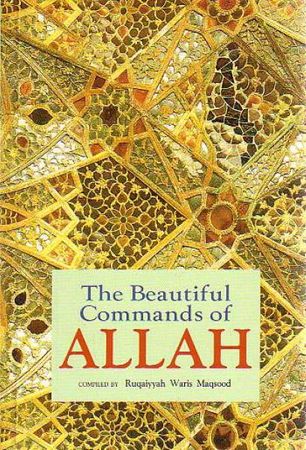 The Beautiful Commands of Allah (Ruqaiyyah Waris Maqsood)