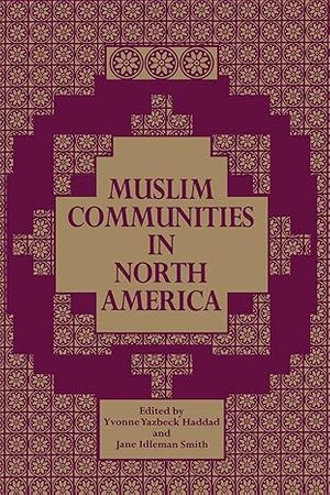 Muslim Communities in North America Ed: Yvonne Yazbeck Haddad and Jane Idleman Smith