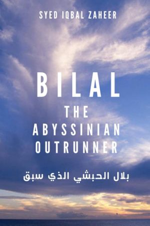 Bilal The Abyssinian Outrunner (Syed Iqbal Zaheer)
