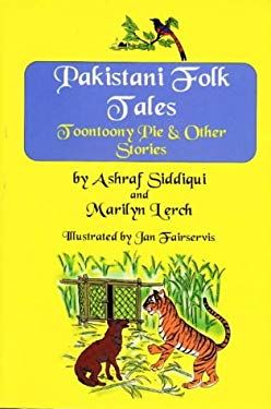 Pakistani Folk Tales: Toontoony Pie and Other Stories (Ashraf Siddiqui and Merilyn Lerch)
