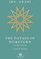 Ibn 'Arabi and the Voyage of No Return (Muslim Personalities Series) Claude Addas