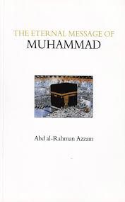 The Eternal Message of Muhammad by Abd al-Rahman Azzam/Caesar E Farah