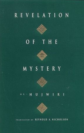 Revelation of the Mystery : English translation of Kashf al-Mahjub (Al-Hujweri) Reynold A Nicholson (translator)