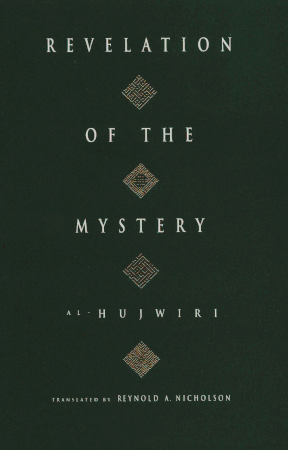 Revelation of the Mystery : English translation of Kashf al-Mahjub (Al-Hujweri) Reynold A Nicholson (translator)