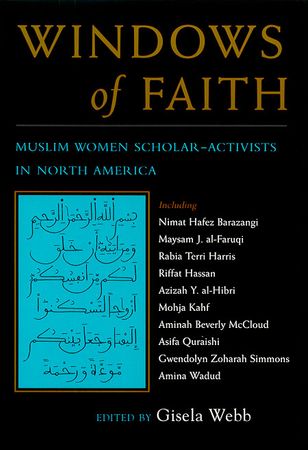 Windows of Faith : Muslim Women Scholar-Activists in North America (Women and Gender in North American Religions) Gisela Webb (Editor)