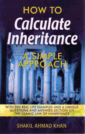 How to Calculate Inheritance : A Simple Approach (Shakil Ahmad Khan)