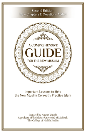 A Comprehensive GUIDE For The New Muslim prepared by Anwar Wright