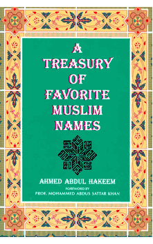 A Treasury of Favorite Muslim Names (Ahmed Abdul Hakeem)